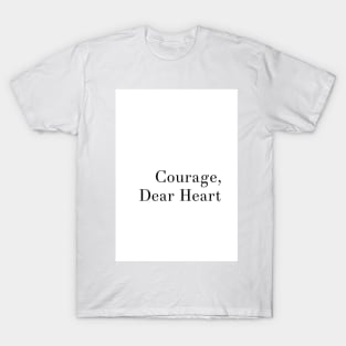Courage, Dear Heart T-Shirt